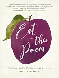 Eat This Poem: A Literary Feast of Recipes Inspired by Poetry
