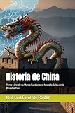 Historia de China: Tomo I: Desde su Marco Fundacional hasta la Caída de la Dinastía Han