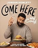 Come Here and Cook: Stories and Recipes from a Life at the Table