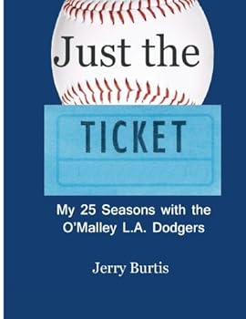 Paperback Just the Ticket: My 25 Seasons with the O'Malley LA Dodgers Book