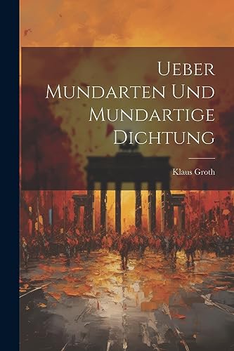 Ueber Mundarten und mundartige Dichtung (German Edition)