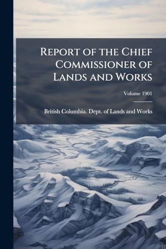 Report of the Chief Commissioner of Lands and Works; Volume 1901