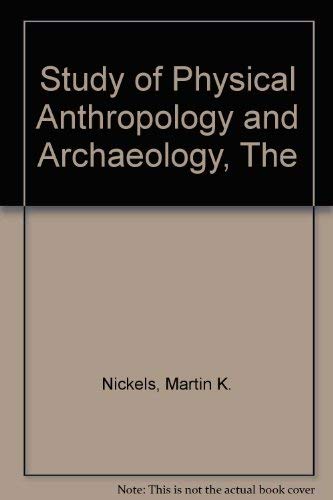 The study of physical anthropology and archaeology