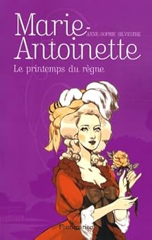 Marie-Antoinette, Tome 3 : Le printemps du règne - Book #3 of the Marie-Antoinette