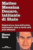 Matteo Messina Denaro, latitante di Stato: Magistratura, forze dell’ordine, massoneria: tutta la verità sulle piste affossate (Italian Edition)