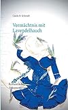 Vermächtnis mit Lavendelhauch: Romantischer Spannungsroman