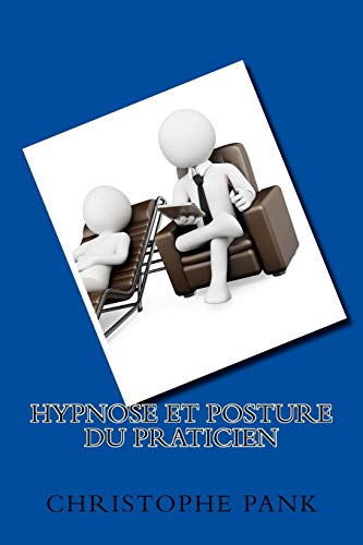 Hypnose et Posture du Praticien (French Edition)