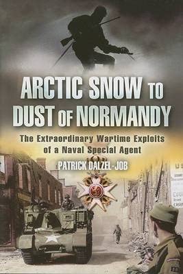 Arctic Snow to Dust of Normandy: The Extraordinary Wartime Exploits of a Naval Special Agent New Edition book cover