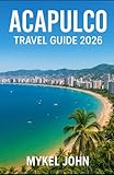 Acapulco travel guide 2026