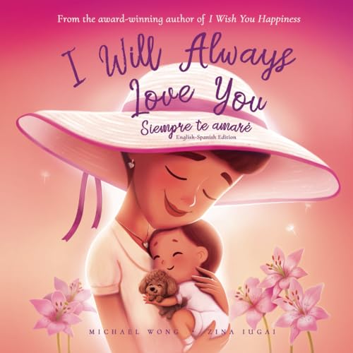 Image of I Will Always Love You: English-Spanish edition (Siempre te amaré: Edición inglés-español) (The Unconditional Love Series (English-Spanish))