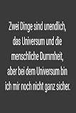  Zwei Dinge sind unendlich, das Universum und die menschliche Dummheit, aber bei dem Universum bin ich mir noch nicht ganz sicher: notizbuch 2020 a5 ... klein, notizbuch blanko ,notizbuch leder