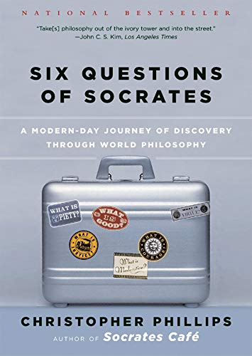 Six Questions of Socrates: A Modern-Day Journey of...
