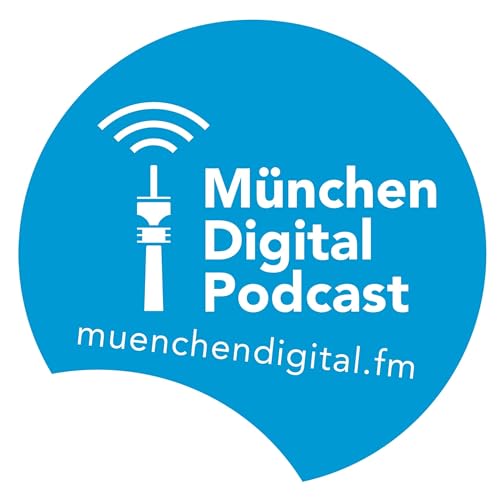M&uuml;nchen Digital Podcast Titelbild