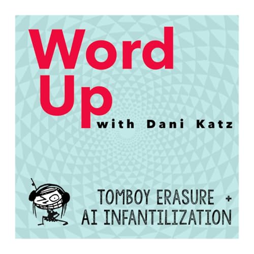 Tomboy Erasure + AI Infantilization