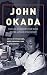 Produktbild John Okada: The Life and Rediscovered Work of the Author of No-No Boy (The Scott and Laurie Oki Series in Asian American Studies)