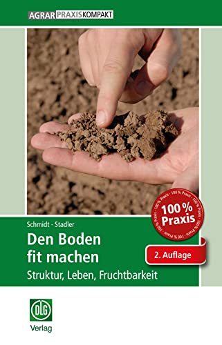 Den Boden fit machen: Struktur, Leben, Fruchtbarkeit (AgrarPraxis kompakt)