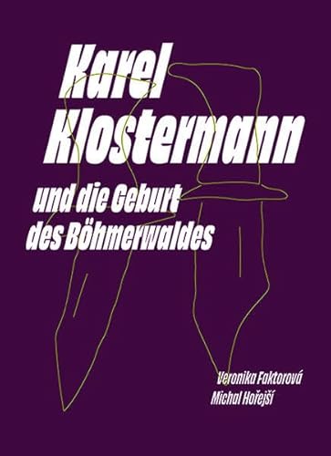 Karel Klostermann und die Geburt des Böhmerwaldes