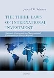 The Three Laws of International Investment: National, Contractual, and International Frameworks for Foreign Capital