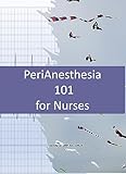 PeriAnesthesia 101 for Nurses