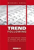 Trend Following. Wie erfolgreiche Trader in Hausse und Baisse Millionen machen by Michael Covel(2015-08)