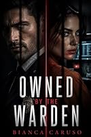 Owned by the Warden: A Dark Prison Romantic Suspense B0H2W633L1 Book Cover