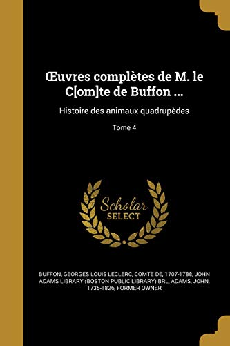 OEuvres complètes de M. le C[om]te de Buffon ...: Histoire des animaux quadrupèdes; Tome 4 (French Edition)