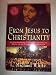 From Jesus to Christianity: How Four Generations of Visionaries & Storytellers Created the New Testament and Christian Faith