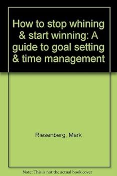 Unbound How to stop whining & start winning: A guide to goal setting & time management Book