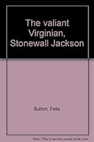 The Valiant Virginian Stonewall Jackson B0007E9RTE Book Cover