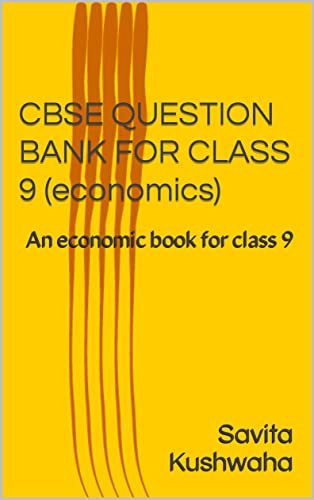 CBSE QUESTION BANK FOR CLASS 9 (Economics) : An Economic book for class 9
