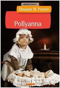 Pollyanna. Ediz. illustrata Pollyanna. Ediz. illustrata