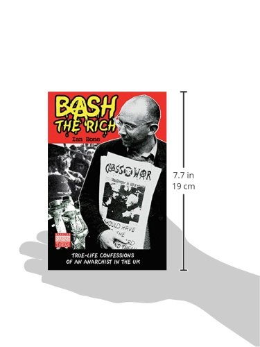 Bash The Rich True Life Confessions Of An Anarchist In The Uk Amazon Co Uk Ian Bone Richard Jones Trevor Wyatt Books