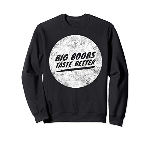 Big Boobs Taste Better - Funny Boob Breasts Saying Sudadera