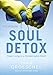 Soul Detox: A DVD Study: Clean Living in a Contaminated World
