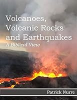 Volcanoes, Volcanic Rocks and Earthquakes : A Biblical View 1495303608 Book Cover