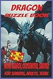  Dragon Puzzle Book: word search, crossword, and sudoku puzzles with easy-to-read print about mystical, magical, fantasy dragons!  6x9 inches  122 ... idea for birthdays, holidays, and relaxation