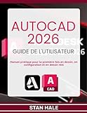 autocad 2020  AUTOCAD 2026 GUIDE DE L\'UTILISATEUR: Manuel pratique pour la première fois en dessin, en configuration et en dessin réel