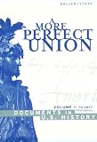 A More Perfect Union: Documents in U.S. History to 1877