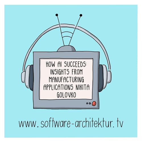 How AI Succeeds &mdash; Insights from Manufacturing Applications with Nikita Golovko