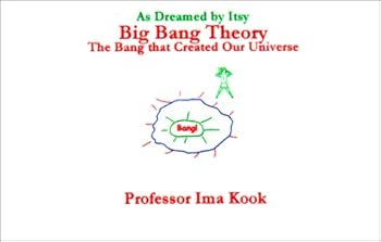 Hardcover Big Bang Theory : The Bang That Created Our Universe (As Dreamed by Itsy, No 3) Book