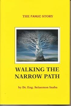 Hardcover The Fanuc Story: Walking the Narrow Path Book