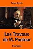 Les Travaux de M. Pasteur (French Edition)
