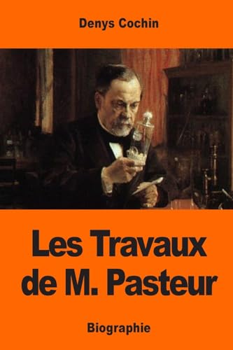 Les Travaux de M. Pasteur (French Edition)