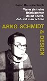  Arno Schmidt & Design: Wenn sich eine Briefklammer derart sperrt, dass soll man achten