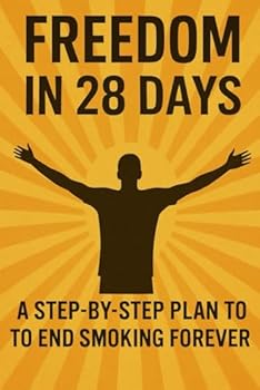 Paperback Freedom in 28 Days: A Step-by-Step Plan to End Smoking Forever Book