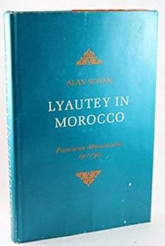 Hardcover Lyautey in Morocco;: Protectorate administration, 1912-1925 Book
