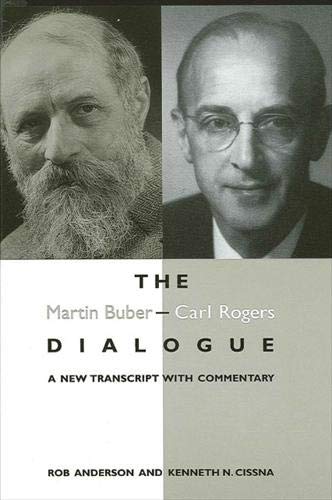 The Martin Buber - Carl Rogers Dialogue: A New Transcript With Commentary (SUNY series in Communication Studies)