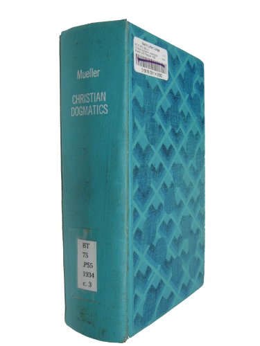 Christian Dogmatics: A Handbook of Doctrinal Theology for Pastors, Teachers
