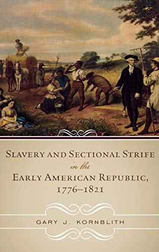 Slavery and Sectional Strife in the Early American Republic, 1776–1821 (American Controversies)