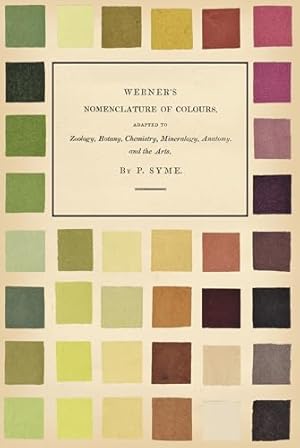 Book cover Werner's Nomenclature of Colours - Adapted to Zoology, Botany, Chemistry, Mineralogy, Anatomy, and the Arts